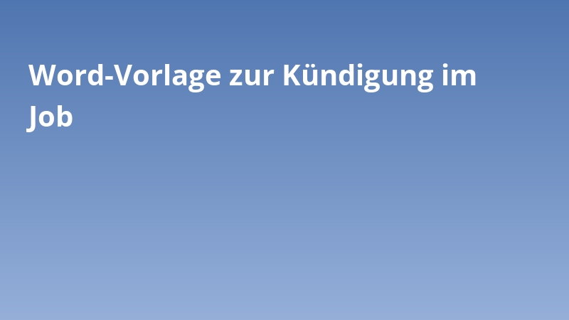 Word-Vorlage zur Kündigung im Job