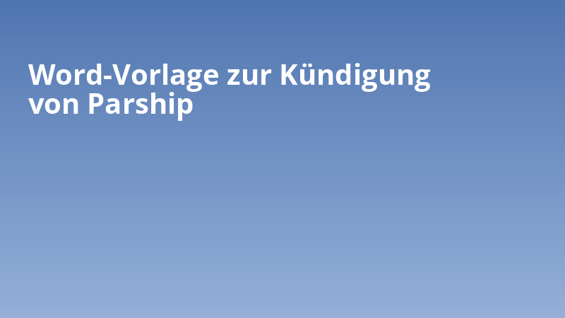 Word-Vorlage zur Kündigung von Parship