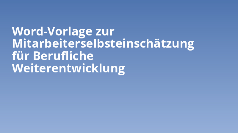 Word-Vorlage zur Mitarbeiterselbsteinschätzung für Berufliche Weiterentwicklung
