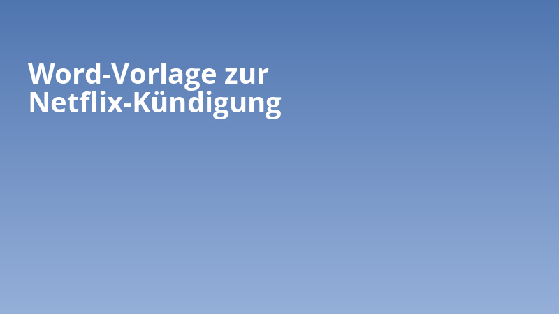 Word-Vorlage zur Netflix-Kündigung