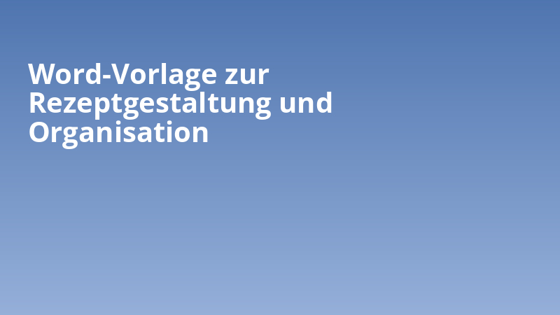 Word-Vorlage zur Rezeptgestaltung und Organisation