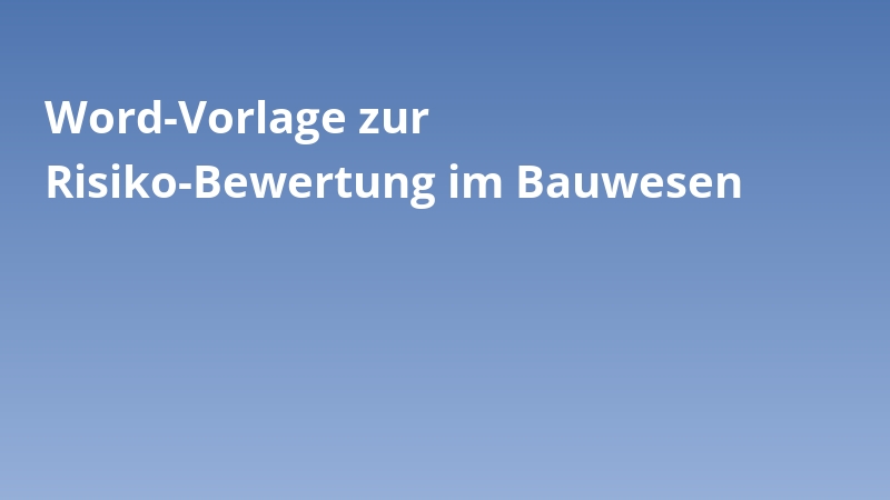 Word-Vorlage zur Risiko-Bewertung im Bauwesen