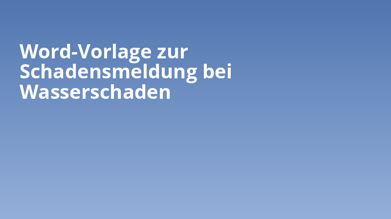 Word-Vorlage zur Schadensmeldung bei Wasserschaden