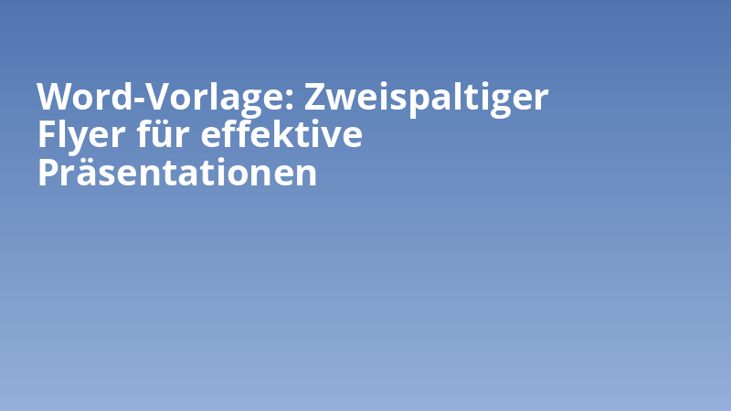 Word-Vorlage: Zweispaltiger Flyer für effektive Präsentationen