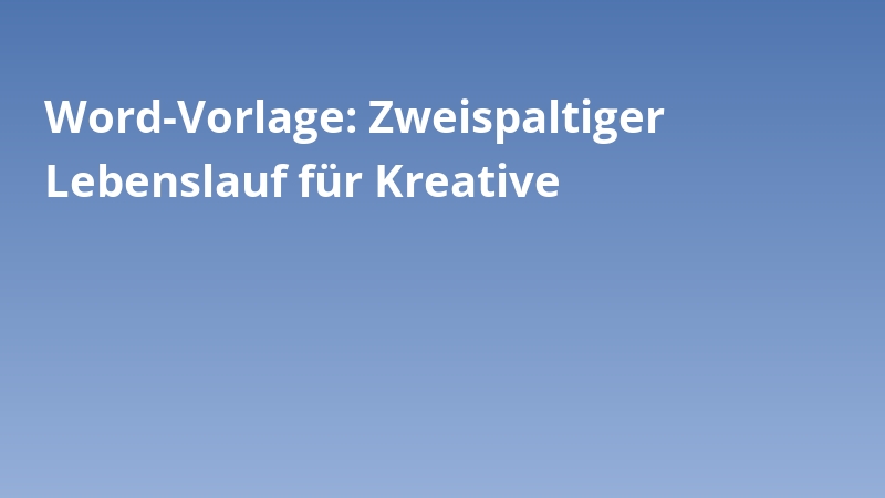 Word-Vorlage: Zweispaltiger Lebenslauf für Kreative