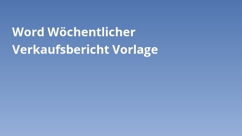 Word Wöchentlicher Verkaufsbericht Vorlage