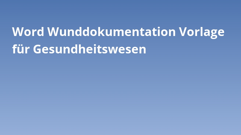 Word Wunddokumentation Vorlage für Gesundheitswesen