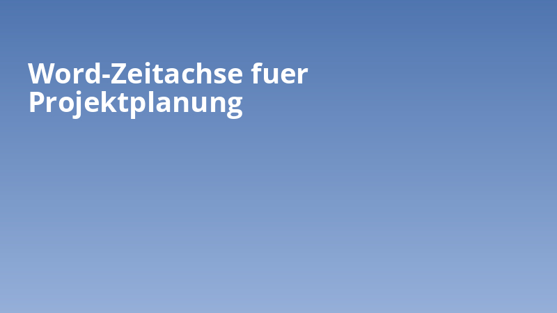 Word-Zeitachse fuer Projektplanung