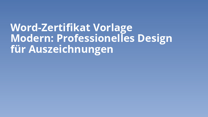 Word-Zertifikat Vorlage Modern: Professionelles Design für Auszeichnungen