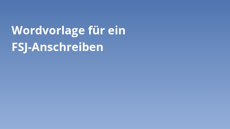 Wordvorlage für ein FSJ-Anschreiben