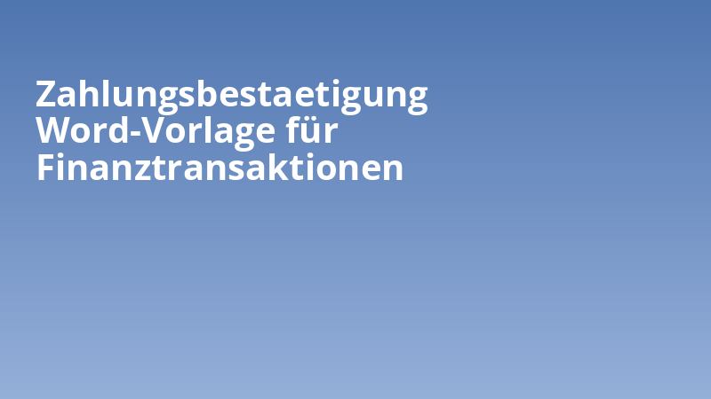 Zahlungsbestaetigung Word-Vorlage für Finanztransaktionen