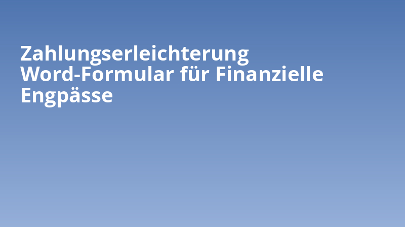 Zahlungserleichterung Word-Formular für Finanzielle Engpässe