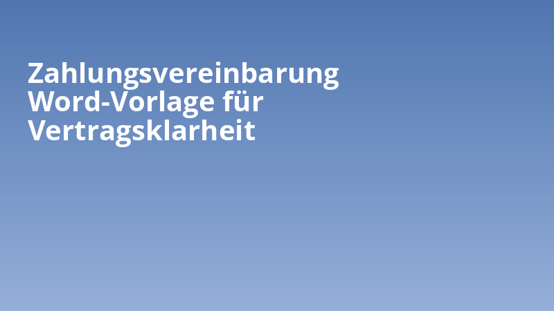 Zahlungsvereinbarung Word-Vorlage für Vertragsklarheit